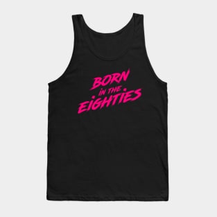 Born in the eighites Tank Top